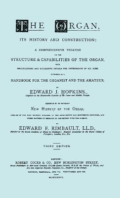 Hopkins - The Organ, Its History and Construction ... Preceded by Rimbault - New History of the Organ [Facsimile Reprint of 1877 Edition, 816 Pages] 1