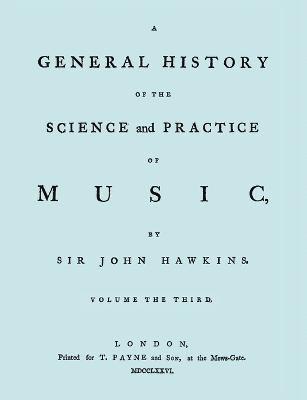 bokomslag General History of the Science and Practice of Music. Vol.3 of 5. [Facsimile of 1776 Edition of Vol.3.]