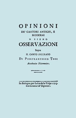 Opinioni De' Cantori Antichi, E Moderni. (Facsimile of 1723 Edition). 1
