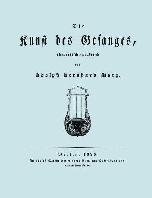 Die Kunst Des Gesanges, Theoretisch-Practisch (Facsimile 1826) 1