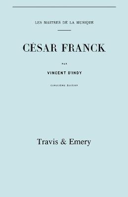 bokomslag Cesar Franck, Cinquieme Edition. (Facsimile 1910). (Cesar Franck).