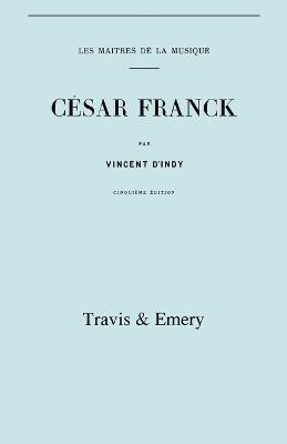 Vincent d'Indy, Vincent D'Indy - Cesar Franck, Cinquieme Edition. (Facsimile 1910). (Cesar Franck)., Häftad