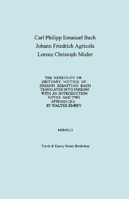 Carl Philipp Emanuel Bach, Johann Friedrich Agricola, Walter Emery - Nekrolog or Obituary Notice of Johann Sebastian Bach. Translated with an Introduction, Notes and Two Appendices by Walter Emery. (Facsimile of Autograph Translator's Manuscript)., Häftad