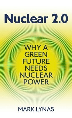 Nuclear 2.0: Why a Green Future Needs Nuclear Power 1