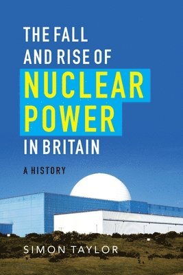 bokomslag Fall and Rise of Nuclear Power in Britain