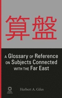 bokomslag Glossary of Reference on Subjects Connected with the Far East