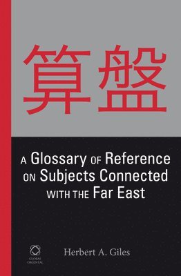 bokomslag A Glossary of Reference on Subjects Connected with the Far East