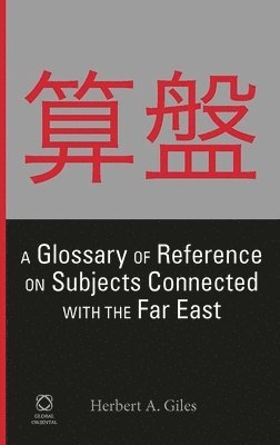 bokomslag Glossary of Reference on Subjects Connected with the Far East