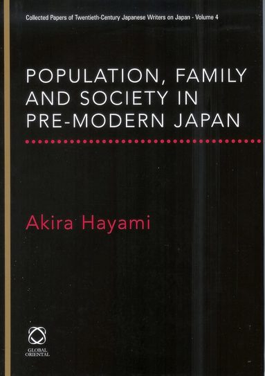 Akira Hayami - Population, Family and Society in Pre-Modern Japan, Inbunden