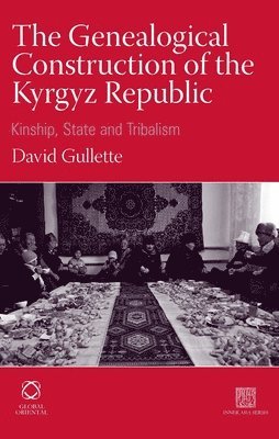 David Gullette - Genealogical Construction of the Kyrgyz Republic, Inbunden