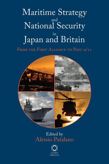 Alessio Patalano - Maritime Strategy and National Security in Japan and Britain, Inbunden