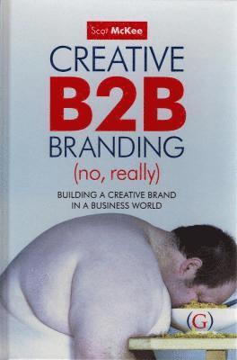 Scot McKee - Creative B2B Branding (No, Really), Inbunden. Tillgänglighet: Tillfälligt slut