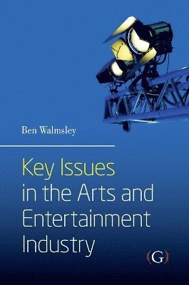 Ben Walmsley - Key Issues in the Arts and Entertainment Industry, Häftad