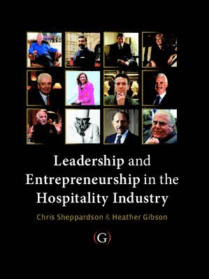 Chris Sheppardson, Heather Gibson - Leadership and Entrepreneurship in the Hospitality Industry, Inbunden. Tillgänglighet: Tillfälligt slut