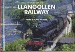 Mike Heath, Karl Heath - Spirit of the Llangollen Railway, Inbunden