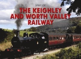 bokomslag Spirit of the Keighley and Worth Valley Railway