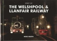 bokomslag Spirit of the Welshpool and Llanfair Railway