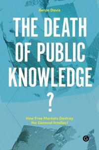 bokomslag The Death of Public Knowledge?