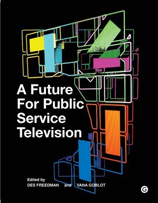 Des Freedman, Vana Goblot - Future for Public Service Television, Inbunden