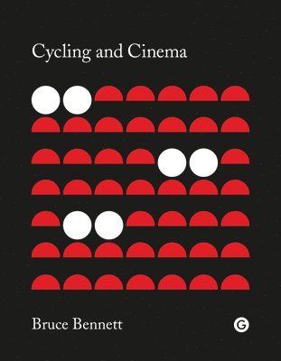 Bruce Bennett - Cycling and Cinema, Inbunden