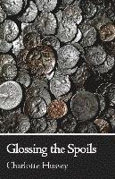 Charlotte Hussey - Glossing the Spoils, Häftad