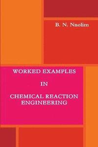 bokomslag Worked Examples in Chemical Reaction Engineering