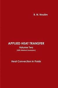 bokomslag Applied Heat Transfer (with Worked Examples): v.2 Heat Convection in Fluids