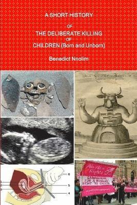 Short History of the Deliberate Killing of Children (Born and Unborn)
