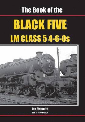 Ian Sixsmith - Book of the Black Fives LM Class 5 4-6-0s, Inbunden