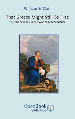 William St. Clair - That Greece Might Still be Free, Inbunden