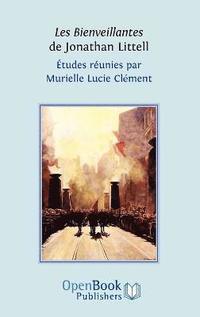 bokomslag Les Bienveillantes De Jonathan Littell. Etudes Reunies Par Murielle Lucie Clement