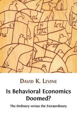 bokomslag Is Behavioral Economics Doomed? The Ordinary Versus the Extraordinary