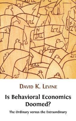 bokomslag Is Behavioral Economics Doomed? The Ordinary Versus the Extraordinary