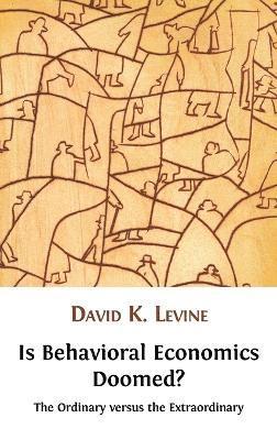 bokomslag Is Behavioral Economics Doomed? The Ordinary Versus the Extraordinary