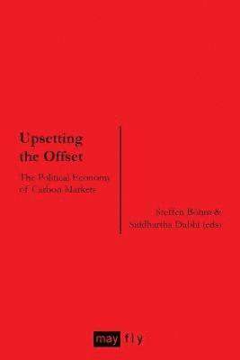 Steffen G. Bohm, Larry Lohmann, Siddharta Dabhi, Steffen G. Bohm, Siddharta Dabhi - Upsetting the Offset, Häftad