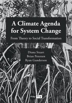 Diana Stuart, Brian Petersen, Ryan Gunderson - Climate Agenda for System Change, Häftad