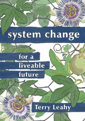 Terry Leahy - System Change for a Liveable Future, Häftad
