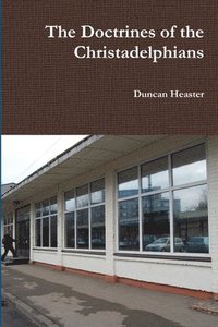 bokomslag The Doctrines of the Christadelphians