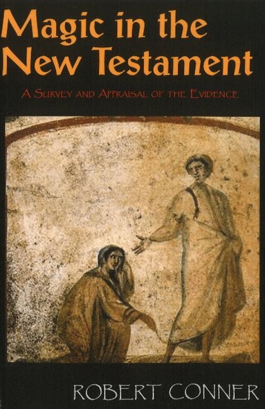 Robert Conner - Magic in the New Testament, Häftad