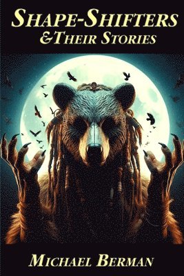 Michael Berman - Shape-Shifters & their stories, Häftad