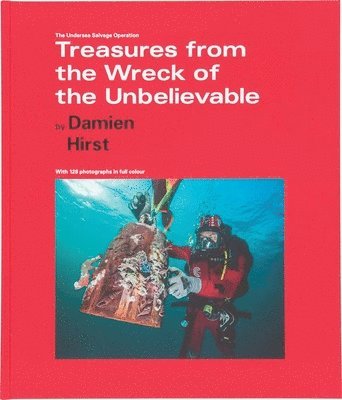 Damien Hirst - Damien Hirst: Treasures from The Wreck of the Unbelievable, Inbunden