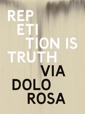 bokomslag Rachel Howard: Repetition is Truth Via Dolorosa