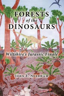 John E. Needham - Forests of the Dinosaurs, Häftad. Tillgänglighet: Lägg i varukorg