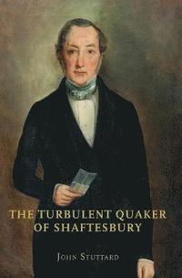 bokomslag The Turbulent Quaker of Shaftesbury