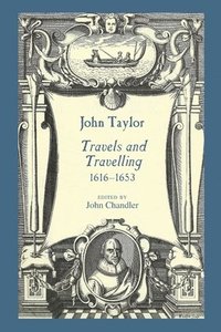 bokomslag John Taylor, Travels and Travelling 1616-1653