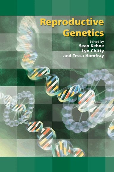 Sean Kehoe, Lyn Chitty, Tessa Homfray - Reproductive Genetics, Häftad