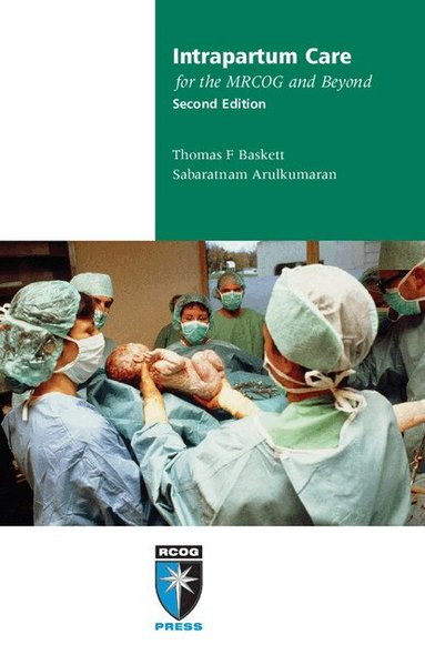 Thomas Baskett, Sabaratnam Arulkumaran - Intrapartum Care for the MRCOG and Beyond, Häftad