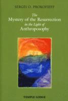 bokomslag The Mystery of the Resurrection in the Light of Anthroposophy