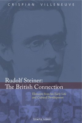 Crispian Villeneuve - Rudolf Steiner: The British Connection, Häftad