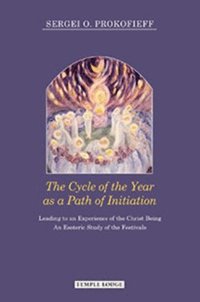 bokomslag The Cycle of the Year as a Path of Initiation Leading to an Experience of the Christ Being